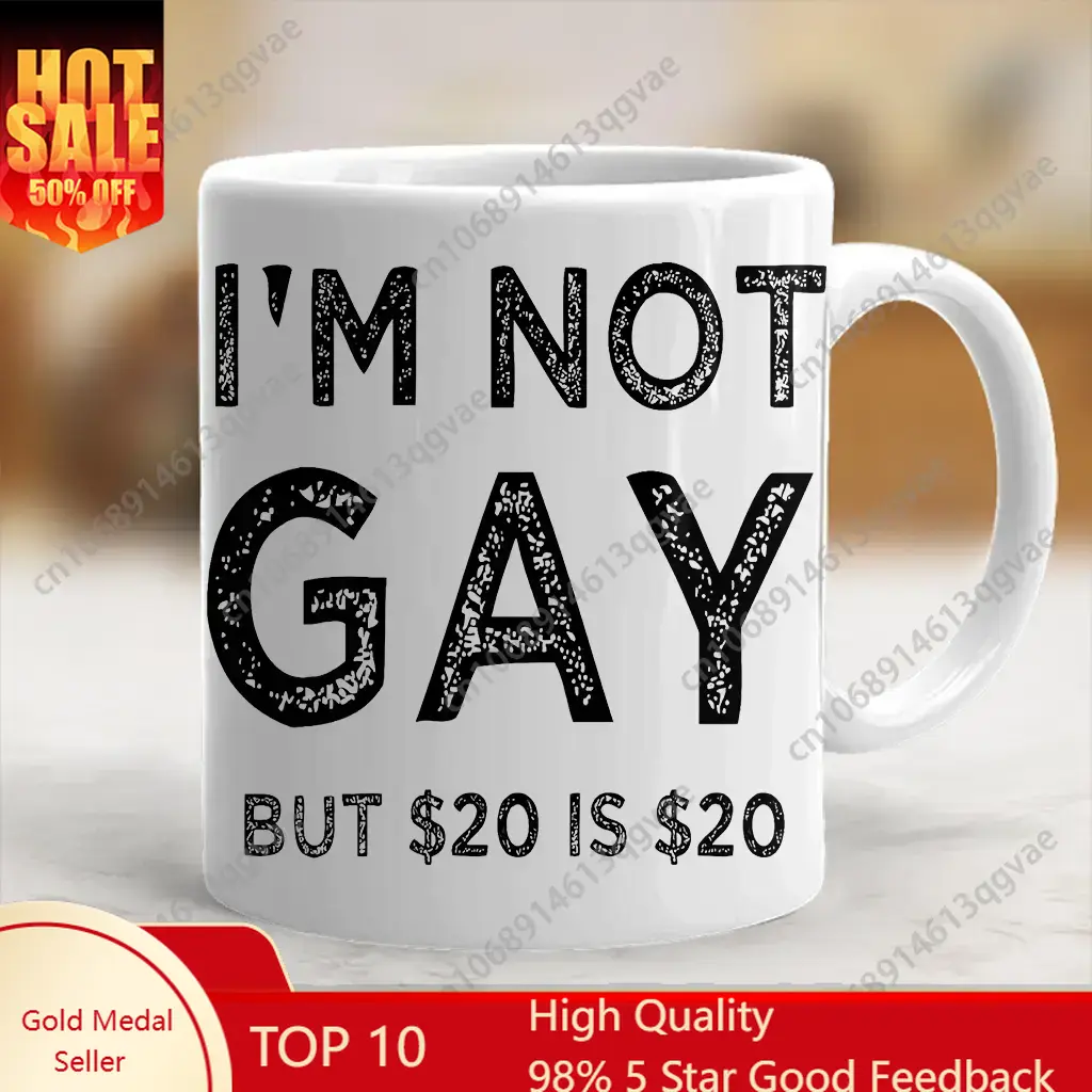 I'm Not Gay But 20$ Is 20$ Cof - Coffee Tea Jokes review and price